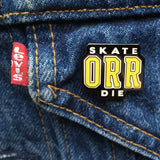 Skate ORR Die Enamel Pin