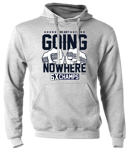 We Ain't Going Nowhere -  Hooded Sweatshirt
